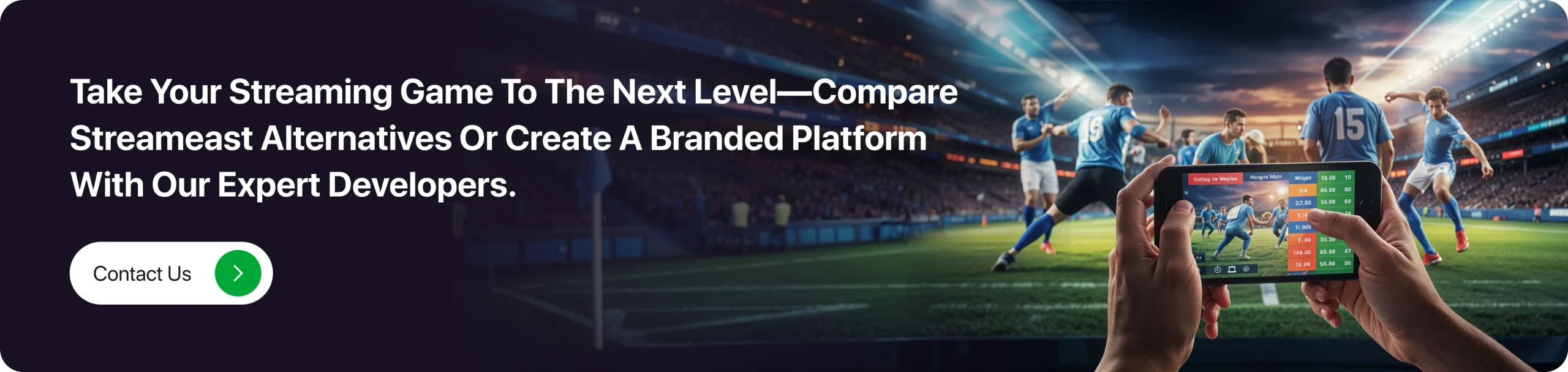 Take Your Streaming Game To The Next Level—Compare Streameast Alternatives Or Create A Branded Platform With Our Expert Developers.