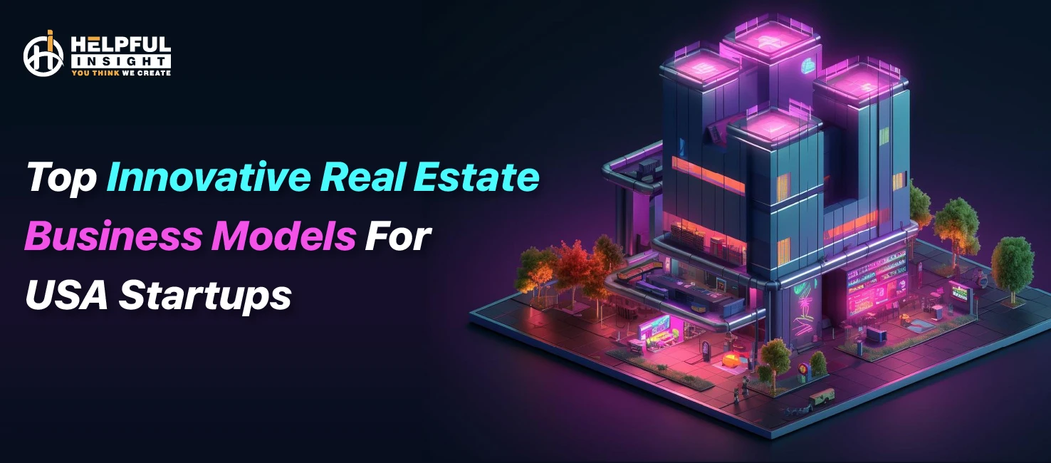 Top 14 Innovative Real Estate Business Models for USA Startups
