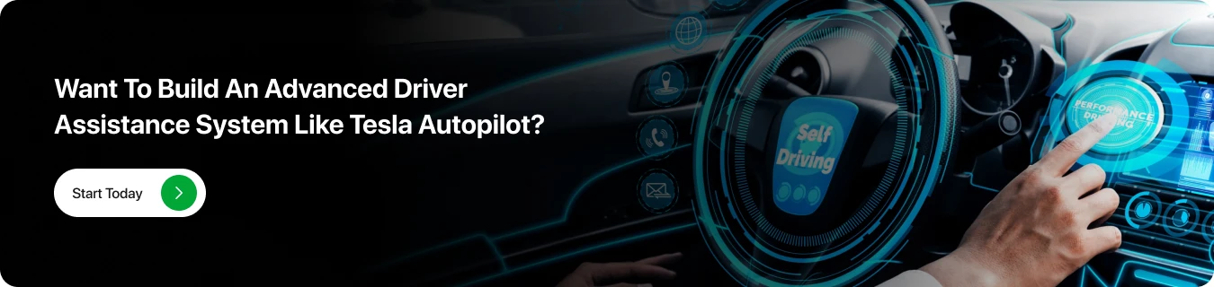 Want to Build An Advanced Driver Assistance System Like Tesla Autopilot? Start Today