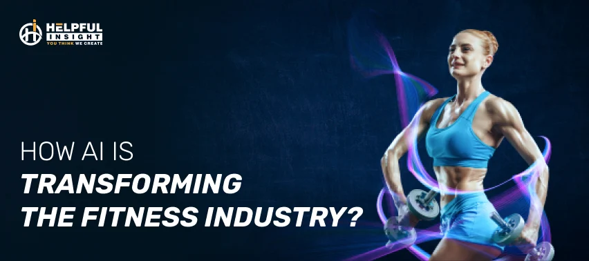 How AI Is Transforming The Fitness Industry?
