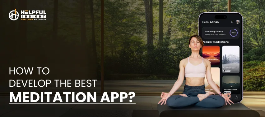 How To Develop The Best Meditation App: Everything You Need To Know