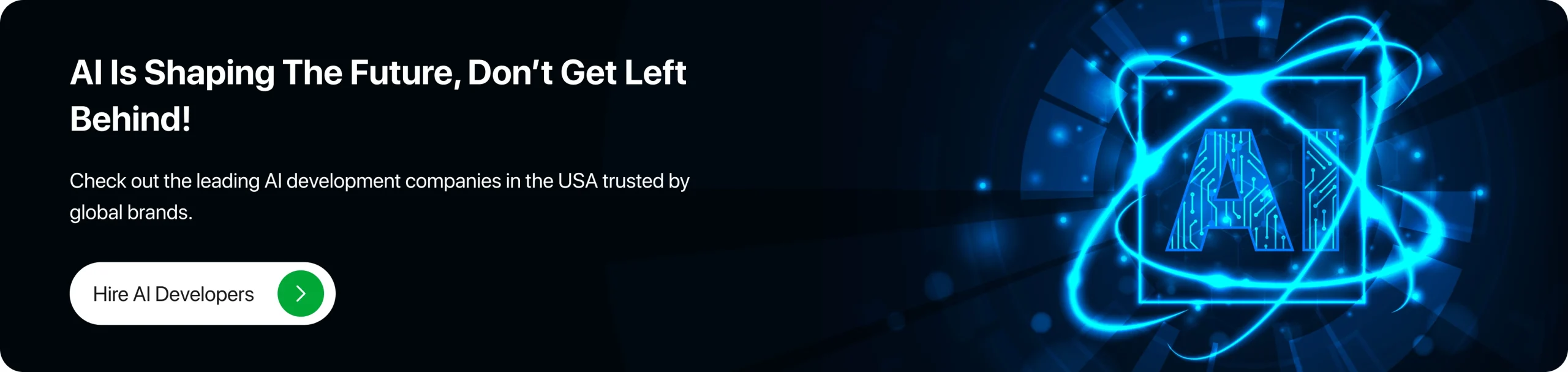 AI Is Shaping the Future, Don’t Get Left Behind! Check Out the Leading AI Development Companies in the USA Trusted by Global Brands Hire AI Developers