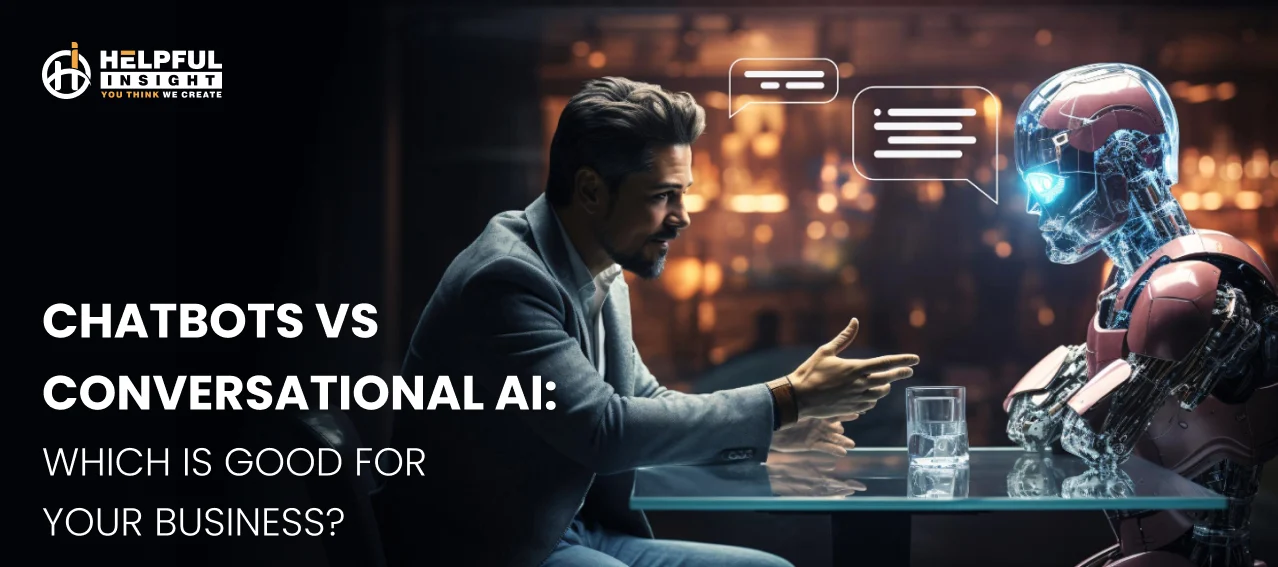 Chatbots vs. Conversational AI: Which is Good for Your Business?