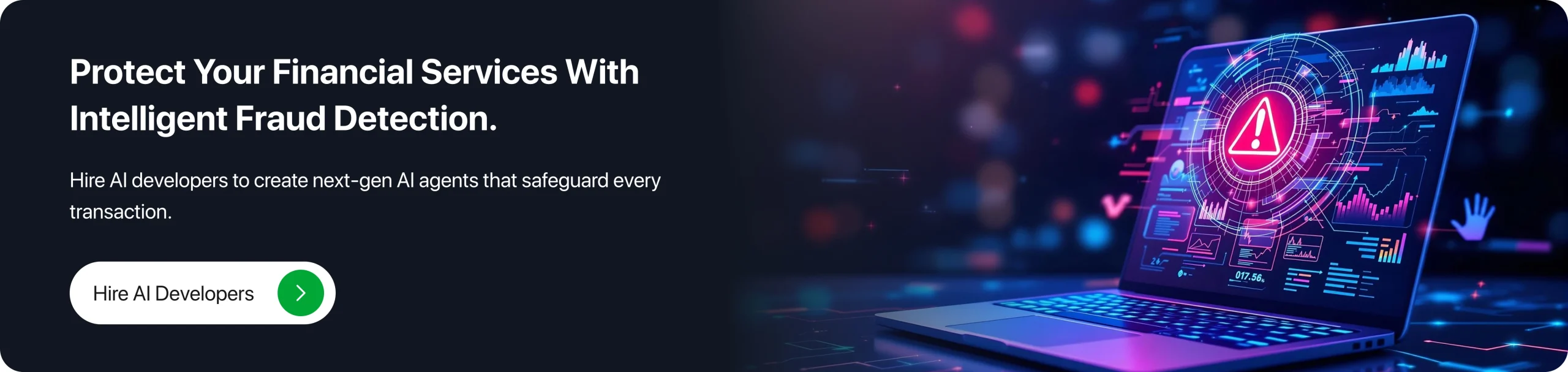 Protect your financial services with intelligent fraud detection.