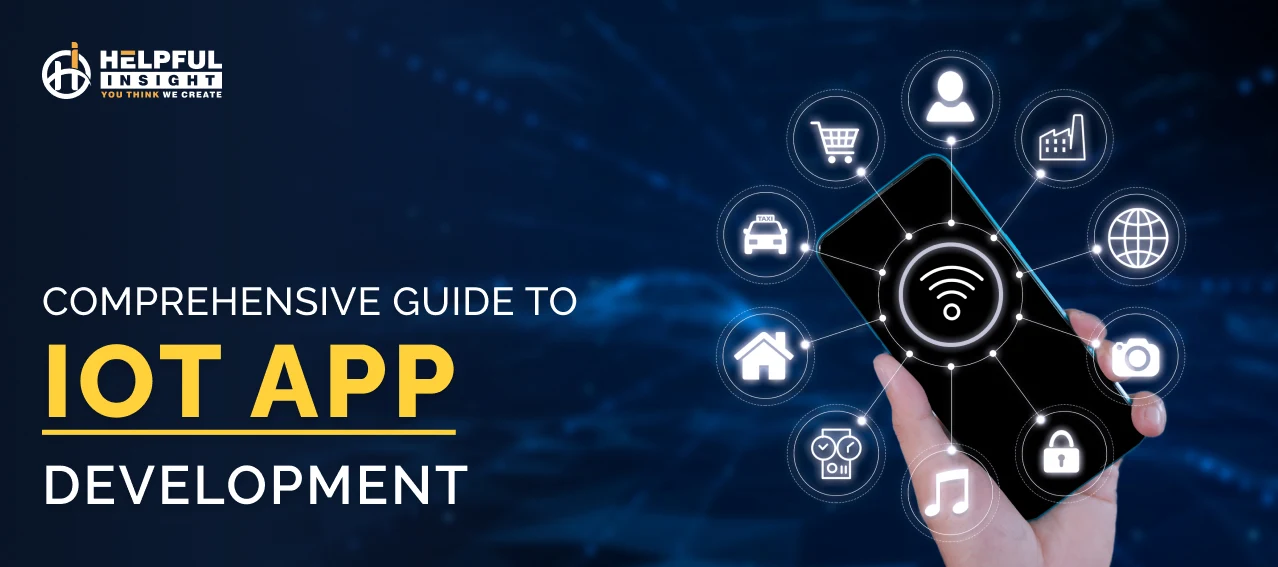 A Comprehensive Guide to IoT App Development: Best Practices and Trends