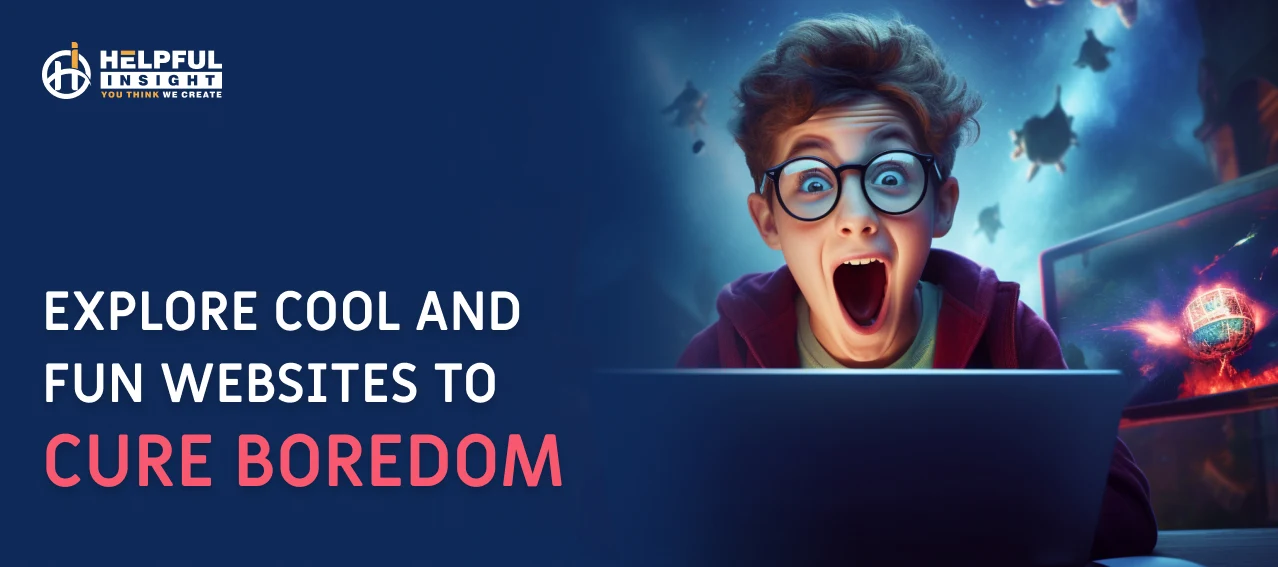 Explore 30+ Cool And Fun Websites To Cure Boredom