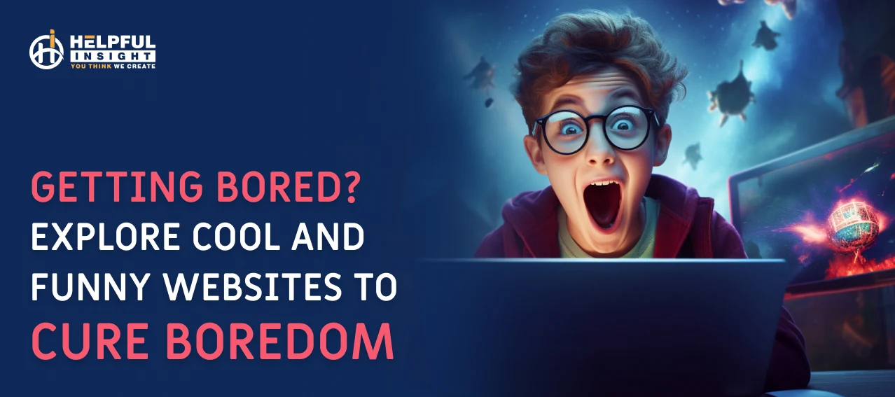 Getting Bored? Explore 30+ Cool And Funny Websites To Cure Boredom