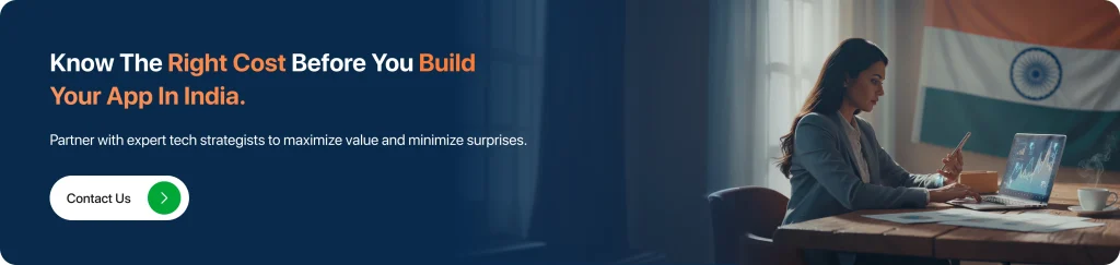 Know the Right Cost Before You Build Your App in India.