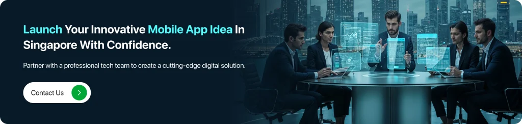 Launch Your Innovative Mobile App Idea in Singapore with Confidence.