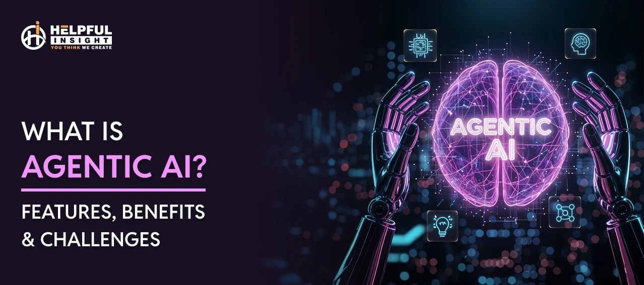 What Is Agentic AI? Features, Benefits & Challenges