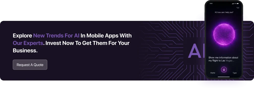 Explore New Trends For AI In Mobile Apps With Our Experts. Invest Now To Get Them For Your Business.