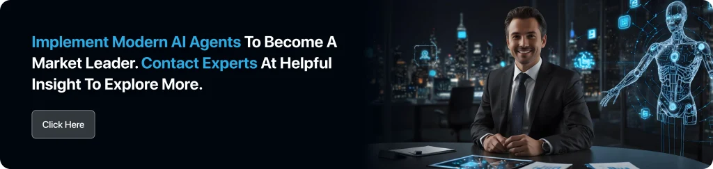 Implement Modern AI Agents To Become A Market Leader. Contact Experts At Helpful Insight To Explore More.