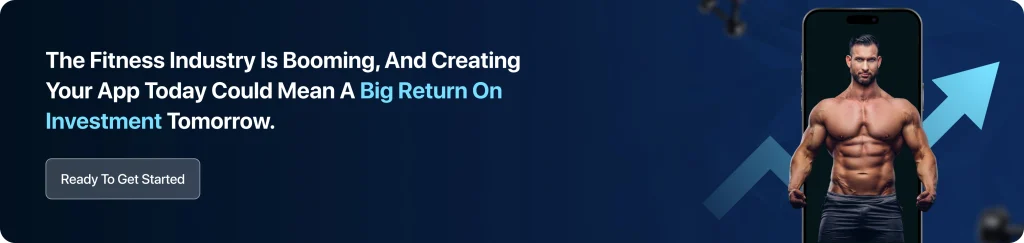 The fitness industry is booming, and creating your app today could mean a big return on investment tomorrow.