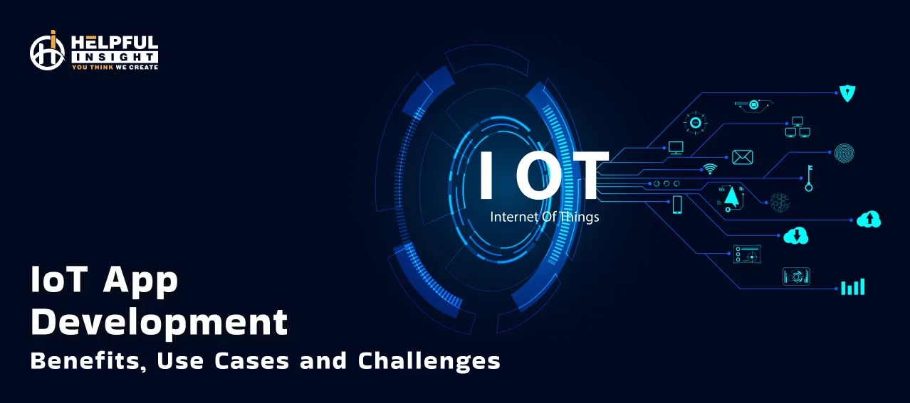 IoT App Development: Benefits, Use Cases, And Challenges