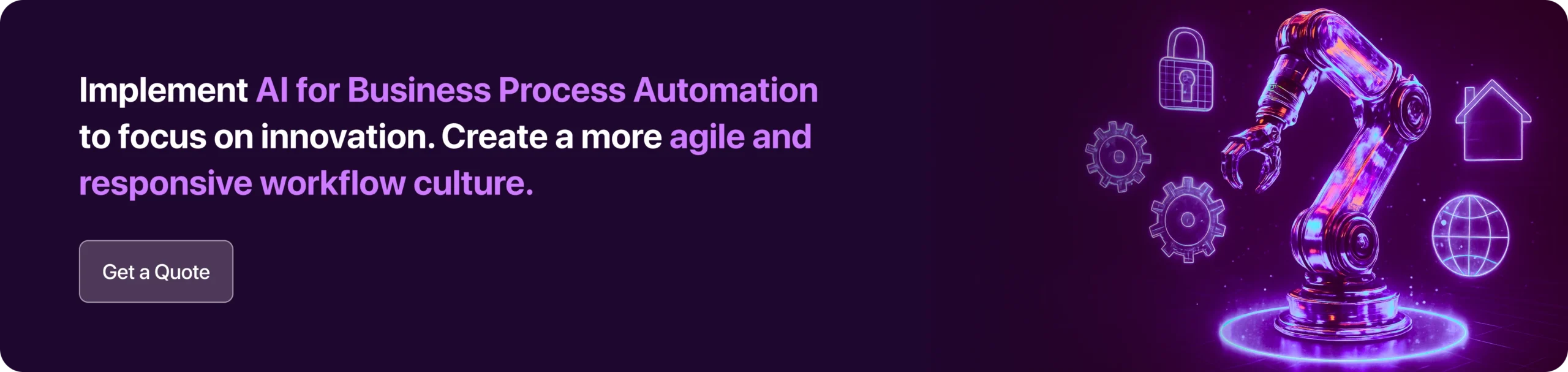 Implement AI for Business Process Automation to focus on innovation. Create a more agile and responsive workflow culture.