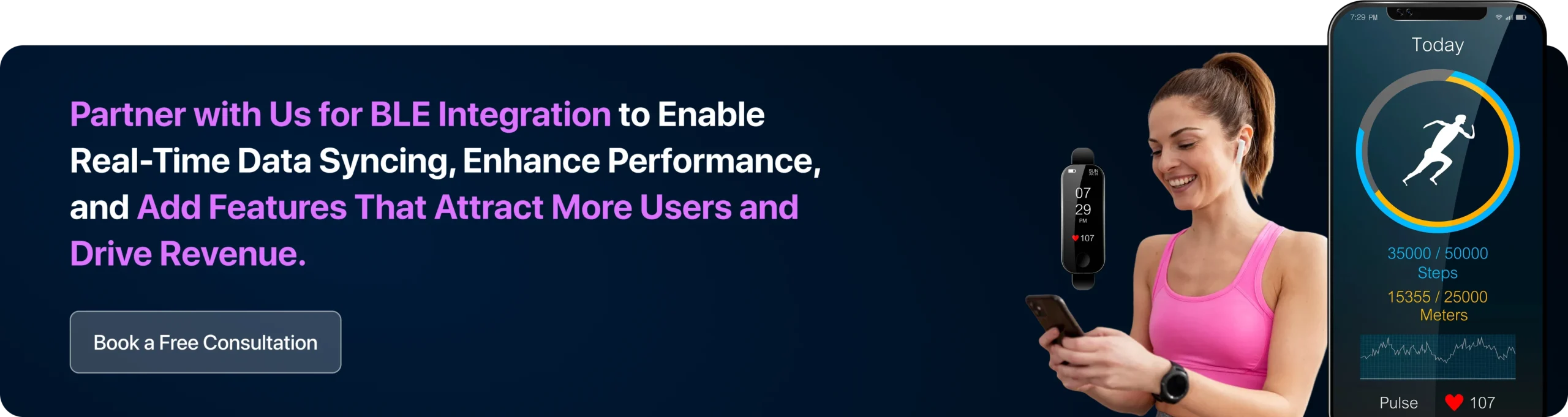Partner with Us for BLE Integration to Enable Real-Time Data Syncing, Enhance Performance, and Add Features That Attract More Users and Drive Revenue. 