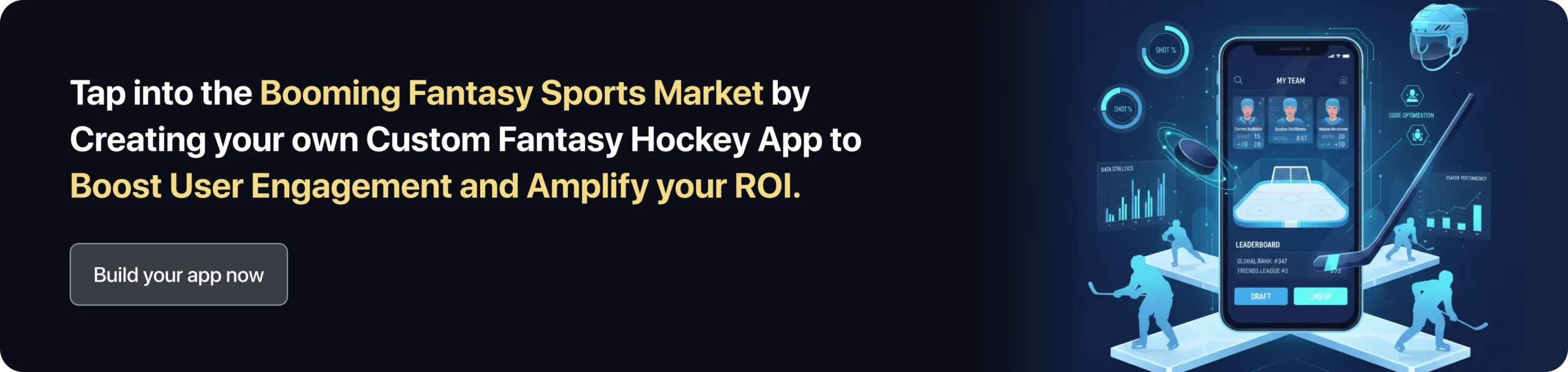 Tap into the Booming Fantasy Sports Market by Creating your own Custom Fantasy Hockey App to Boost User Engagement and Amplify your ROI.