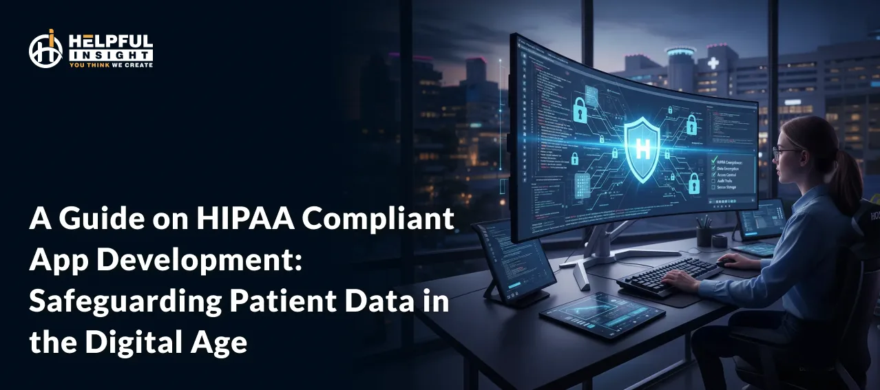 A Guide on HIPAA Compliant App Development: Safeguarding Patient Data in the Digital Age