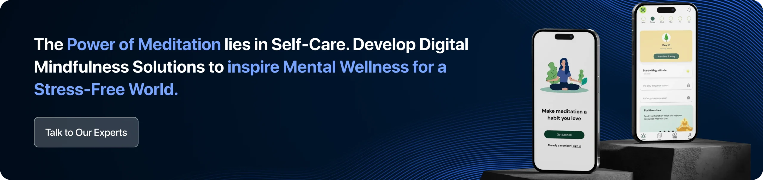 The Power of Meditation lies in Self-Care. Develop Digital Mindfulness Solutions to inspire Mental Wellness for a Stress-Free World