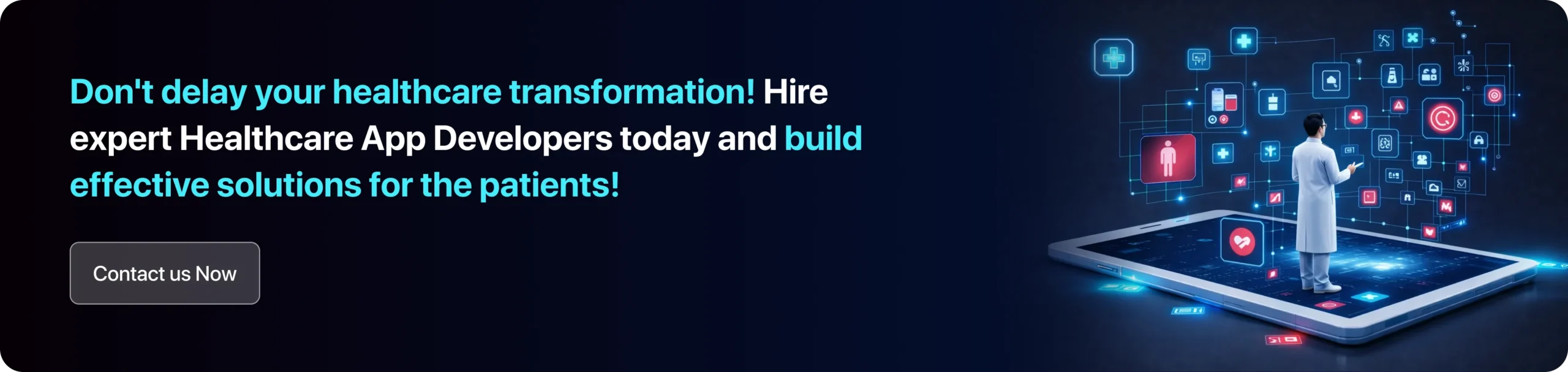 Don't delay your healthcare transformation! Hire expert Healthcare App Developers today and build effective solutions for the patients!