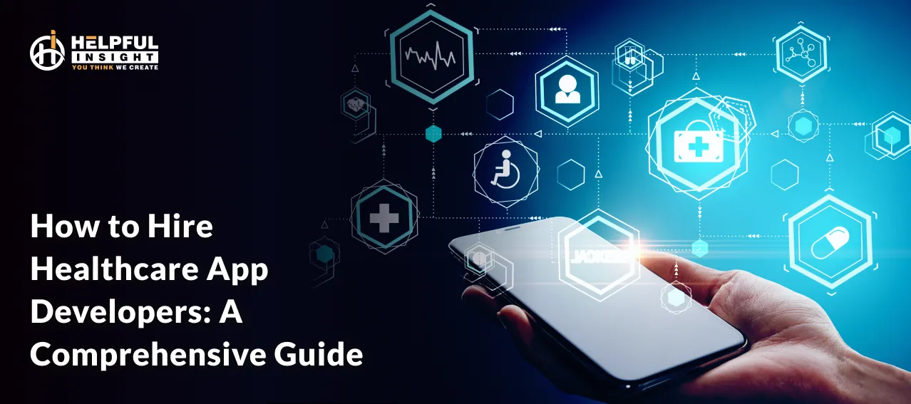 How to Hire Healthcare App Developers: A Comprehensive Guide