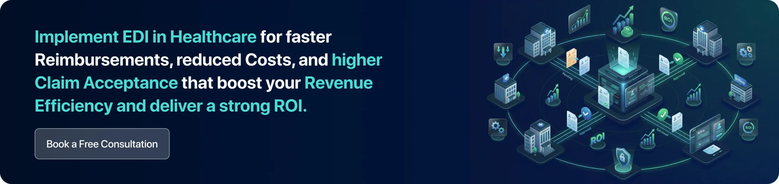 Implement EDI in Healthcare for faster Reimbursements, reduced Administrative Costs, and higher Claim Acceptance Rates that boost your Revenue Cycle Efficiency and deliver a strong ROI. 
