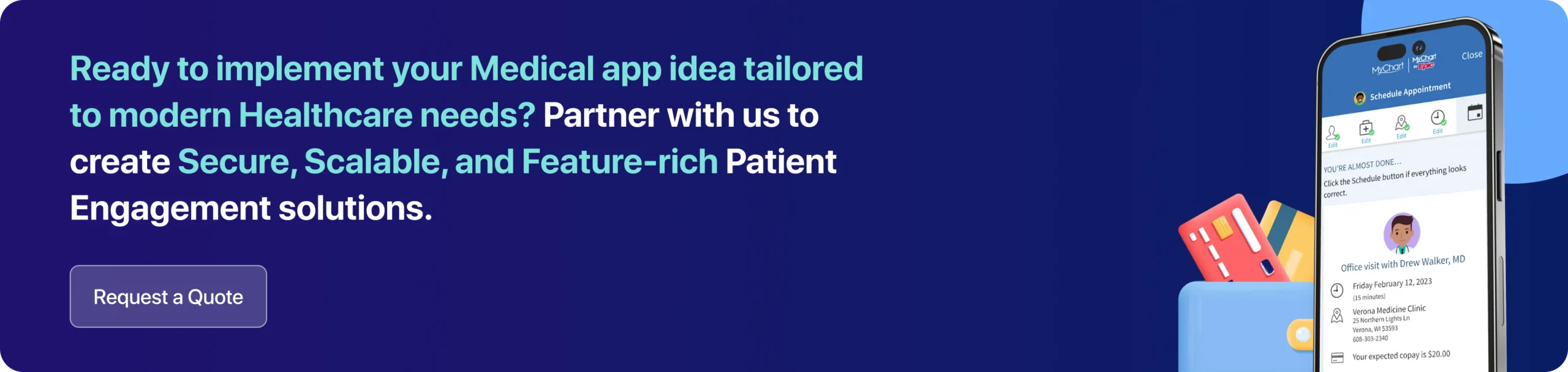 Ready to implement your Medical app idea tailored to modern Healthcare needs? Partner with us to create Secure, Scalable, and Feature-rich Patient Engagement solutions. 
