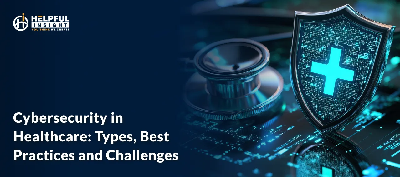 Cybersecurity in Healthcare: Types, Best Practices and Challenges