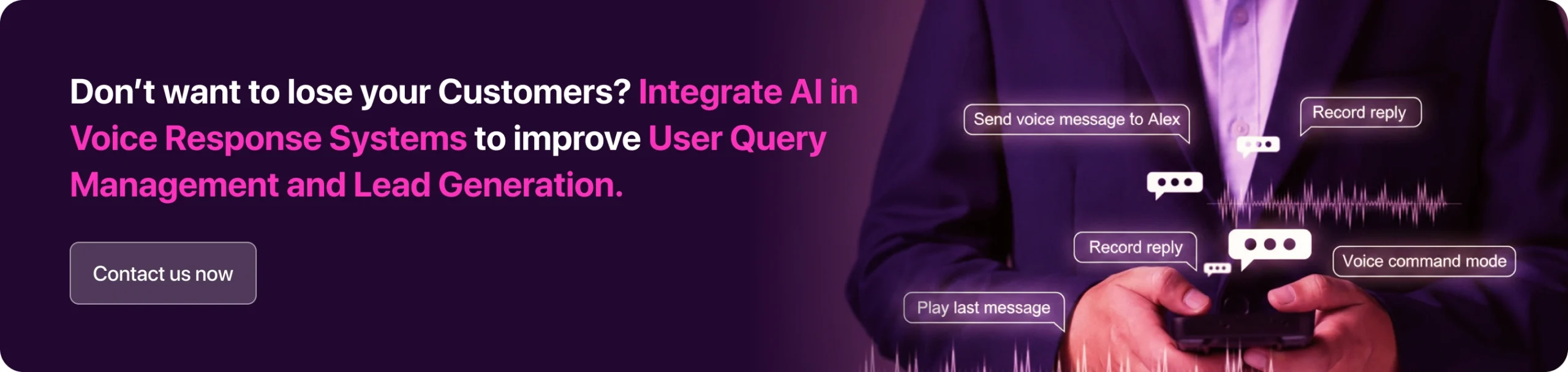Don’t want to lose your Customers? Integrate AI in Voice Response Systems to improve User Query Management and Lead Generation
