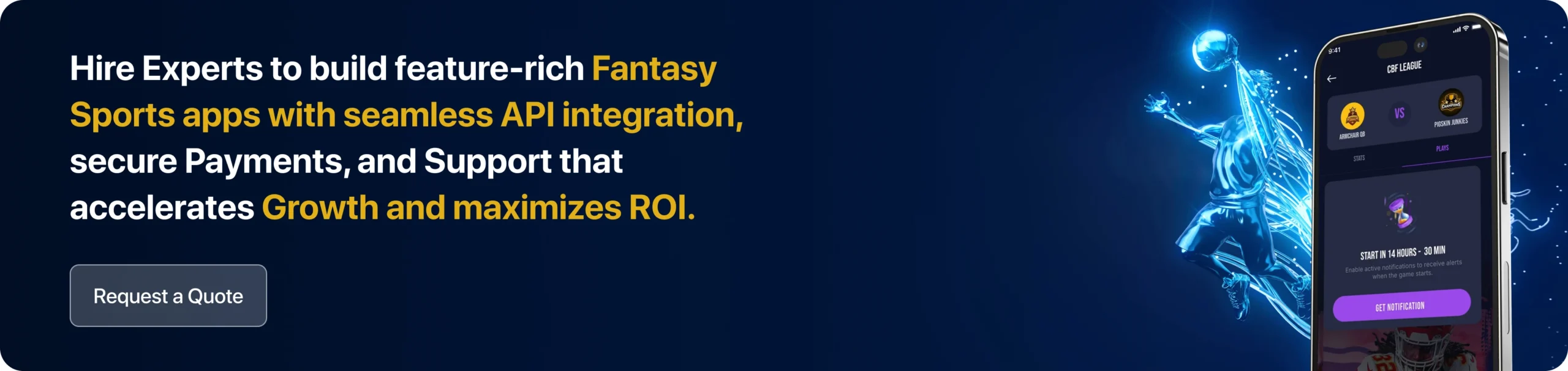 Hire Experts to build feature-rich Fantasy Sports apps with seamless API integration, secure Payments, and Support that accelerates Growth and maximizes ROI.