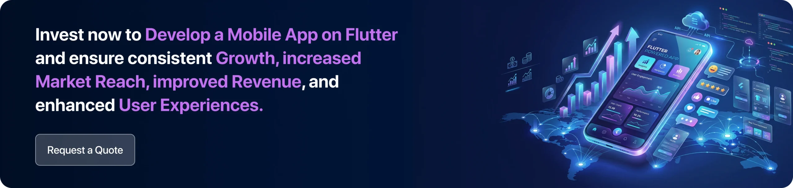 Invest now to Develop a Mobile App on Flutter and ensure consistent Growth, increased Market Reach, improved Revenue, and enhanced User Experiences.
