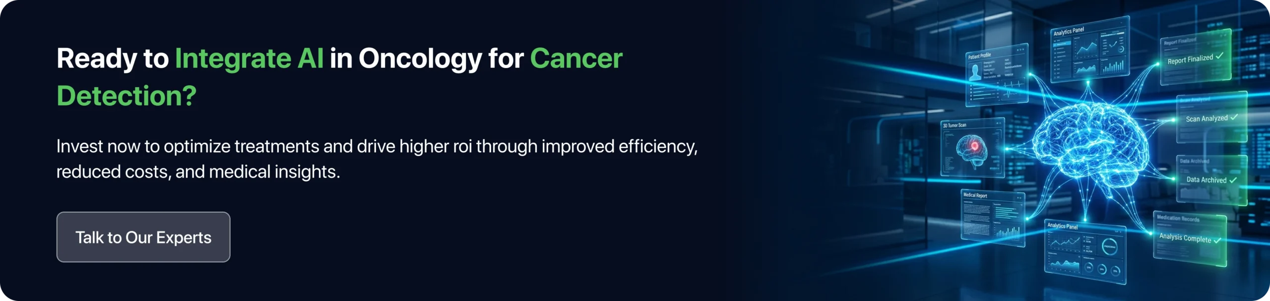 Invest now to optimize Treatments and drive higher ROI through improved Efficiency, reduced Costs, and Medical Insights