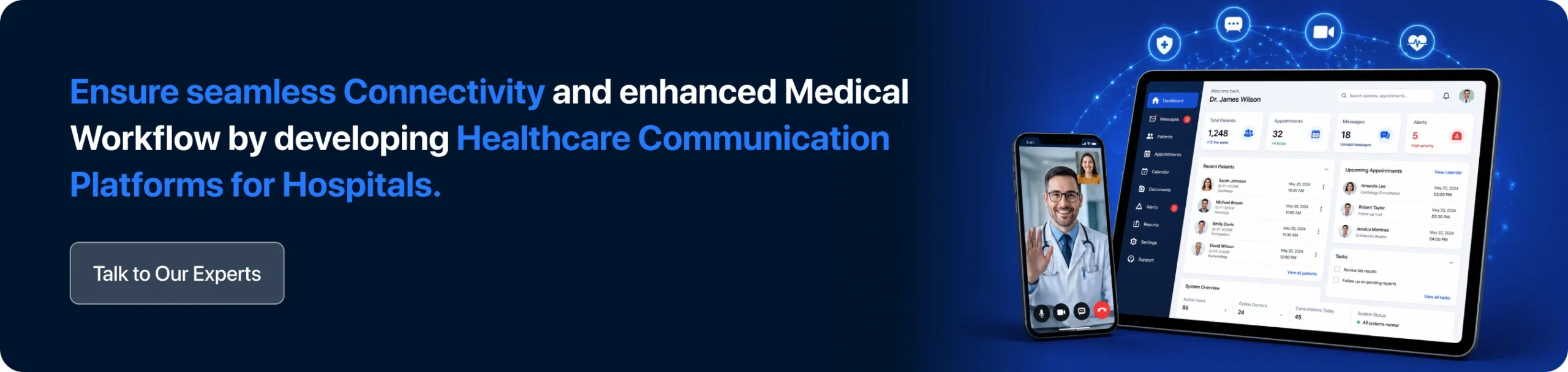 Ensure seamless Connectivity and enhanced Medical Workflow by developing Healthcare Communication Platforms for Hospitals.
