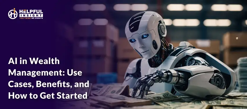 AI in Wealth Management: Use Cases, Benefits, and How to Get Started