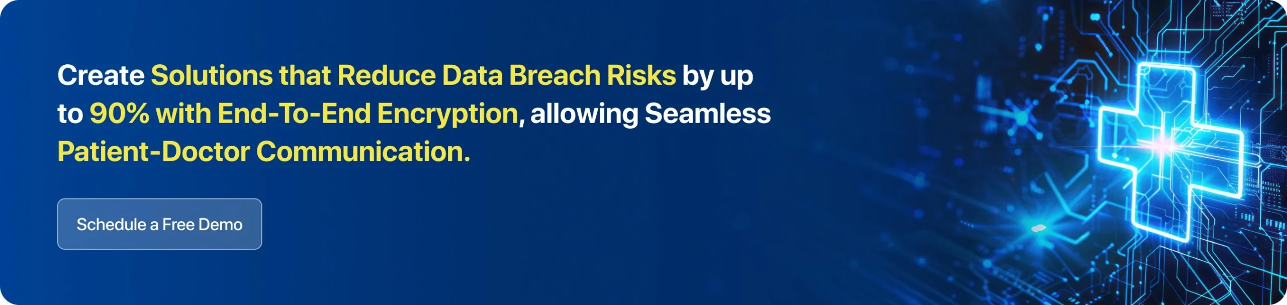 Create solutions that reduce data breach risks by up to 90% with end-to-end encryption, allowing seamless patient-doctor communication. 