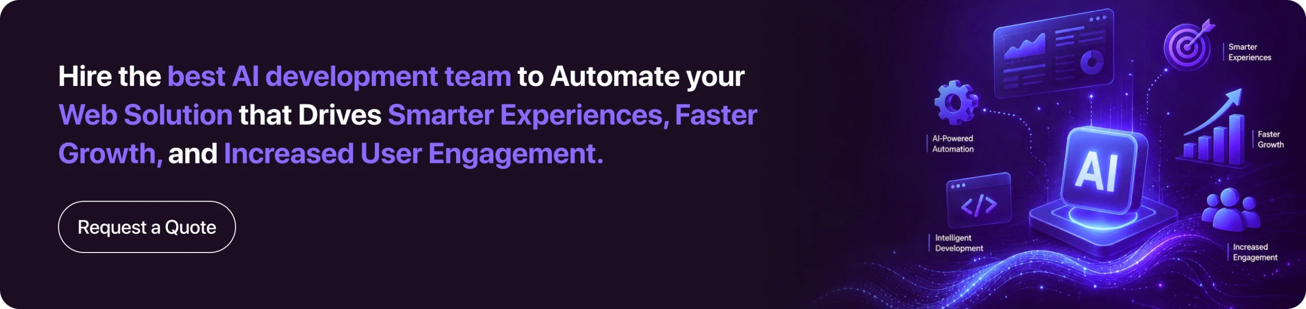 Hire the best AI development team to automate your web solution that drives smarter experiences, faster growth, and increased user engagement. 