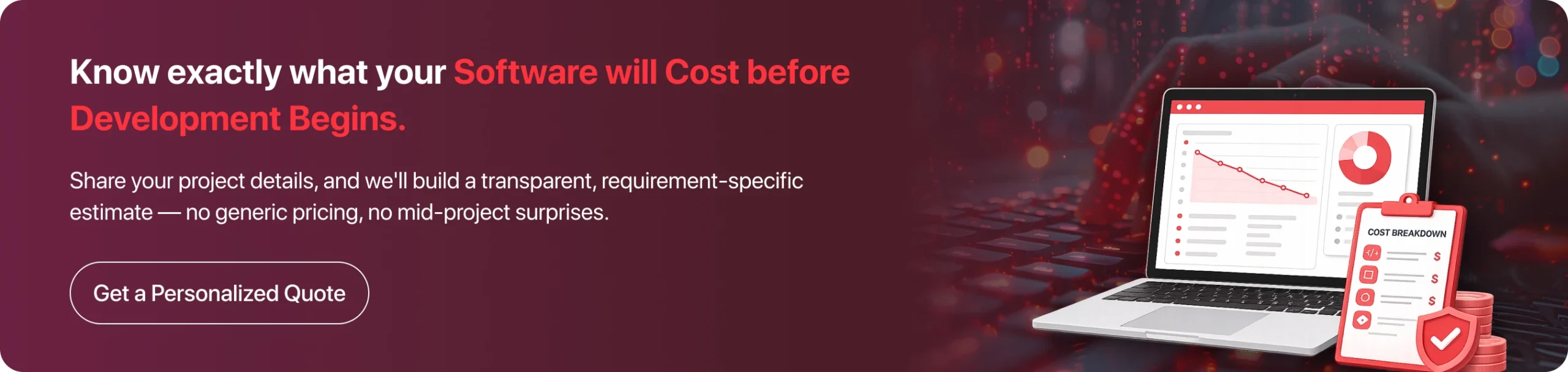 want to know your software development cost , connect with us 