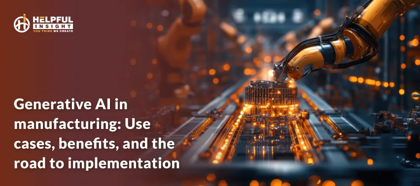 Generative AI in manufacturing: Use cases, benefits, and the road to implementation