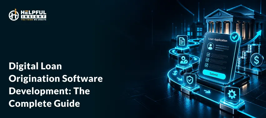 Digital Loan Origination Software Development: The Complete Guide