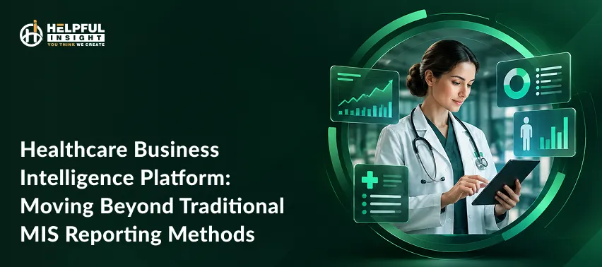 Healthcare business intelligence platform: Moving beyond traditional MIS reporting methods