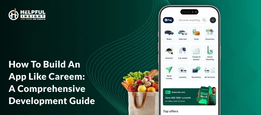 How to build an app like Careem: A Comprehensive development guide