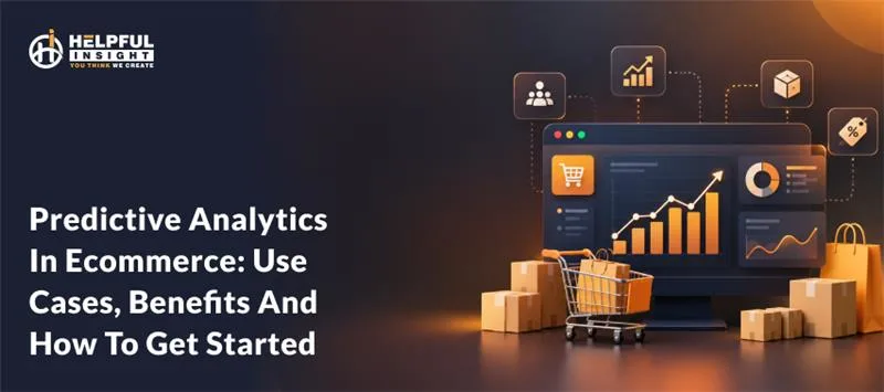 Predictive analytics in Ecommerce: Use cases, benefits and how to get started
