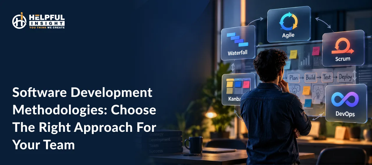 Software Development Methodologies: Choose The Right Approach for Your Team